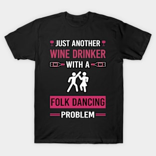 Wine Drinker Folk Dancing Dance Dancer T-Shirt